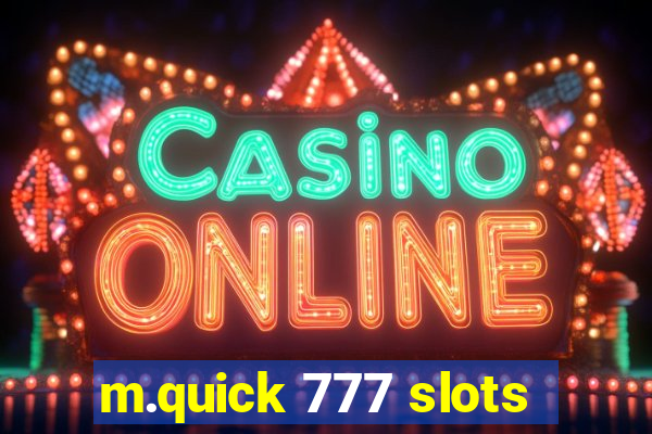 m.quick 777 slots